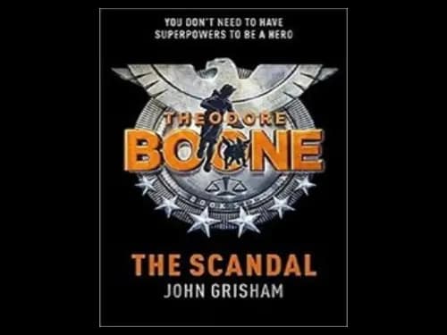 Theodore Boone : The Scandal by John Grisham