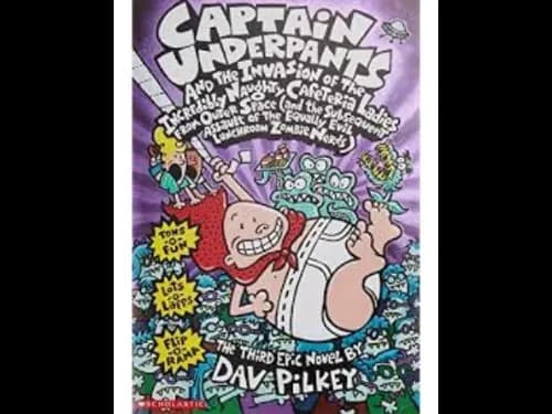 Captain Underpants : And The Invasion of The Incredibly Naughty Cafeteria Ladies by Dav Pilkey