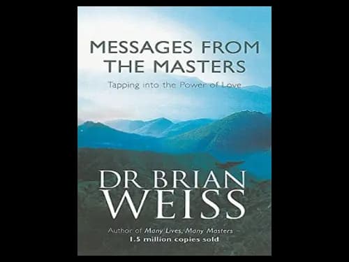 Messages From The Masters by Dr. Brian Weiss