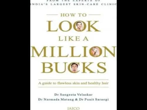 How to Look Like A Million Bucks by Dr. Sangeeta Velaskar