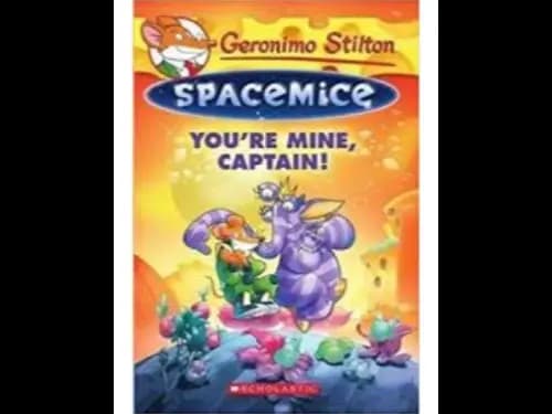 Geronimo Stilton Spacemice 2 : Youre Mine Captain by Geronimo Stilton