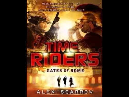 Time Riders : Gates of Rome : Book 5 by Alex Scarrow