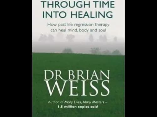 Through Time Into Healing by Dr. Brian Weiss