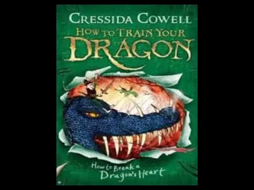 How to Train Your Dragon 8 : How to Break A Dragons Heart by Cressida Cowell