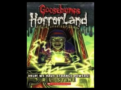 Goosebumps : 10 Horrorland : Help We Have Strange Powers by R.L. Stine