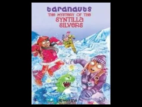 Taranauts 5 : The Mystery Of The Syntilla Silvers by Roopa Pai