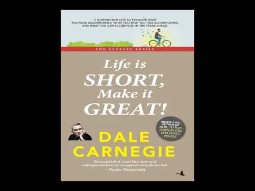 Life is Short Make it Great by Dale Carnegie