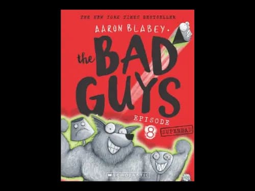 The Bad Guys : Episode 8 Superbad by Aaron Blabey
