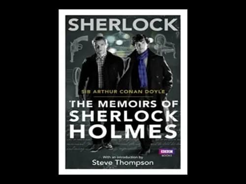 Sherlock : The Memoirs of Sherlock Holmes by Arthur Conan Doyle