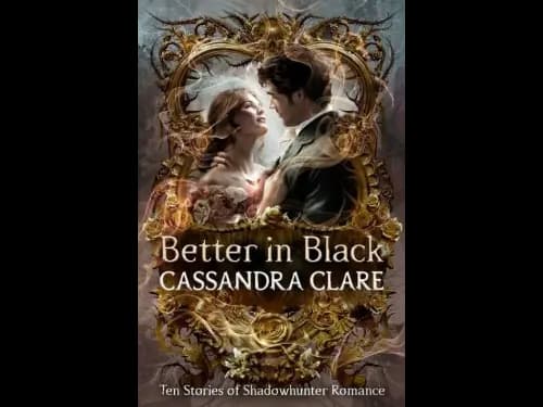 Better in Black by Cassandra Clare