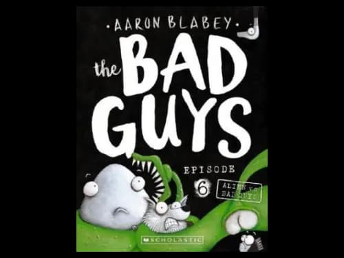 The Bad Guys Episode 06 : Alien vs Bad Guys by Aaron Blabey