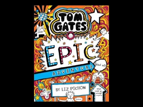 Tom Gates 13 : Epic Adventure by Liz Pichon
