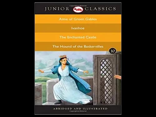 Junior Classics 10 : 4 in 1 by Lucy Maud Montgomery,Sir Walter Scott,Edith Nesbit,Arthur Conan Doyle