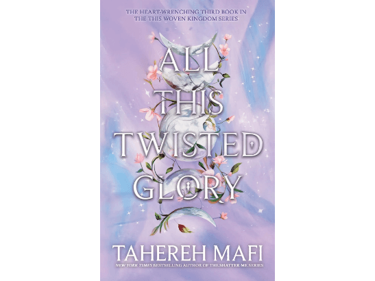 All This Twisted Glory By Tahereh Mafi