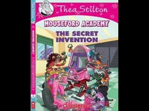 Mouseford Academy : The Secret Invention by Thea Stilton