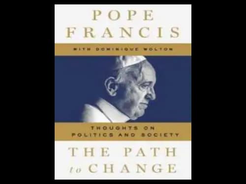 The Path to Change : Thoughts on Politics and Society by Pope Francis