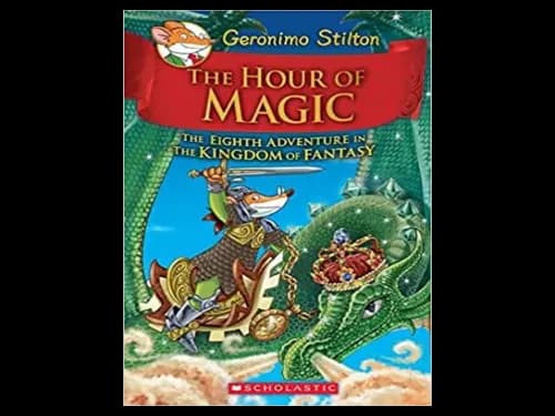 Geronimo Stilton 08 : The Hour of Magic : The Eight Adventure in the Kingdom of Fantasy by Geronimo Stilton