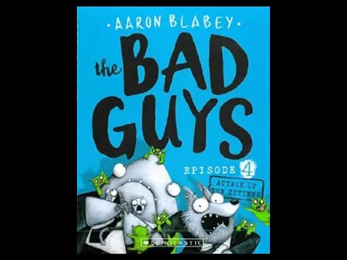 The Bad Guys Episode 04 : Attack of the Zittens by Aaron Blabey