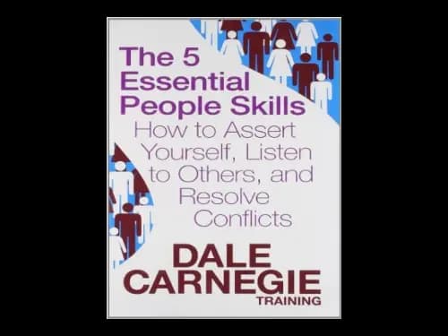 5 Essential people skills : How to assert yourself listen to others and resolve conflicts by Carnegie Dale