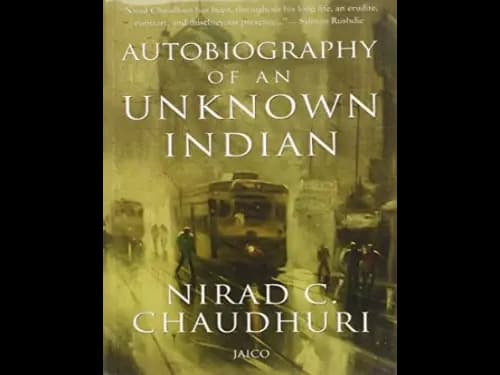 Autobiography of an Unknown Indian by Nirad C.Chaudhuri