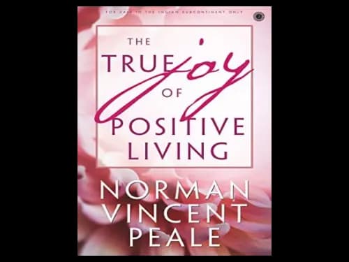 The True Joy of Positive Living by Norman Vincent Peale