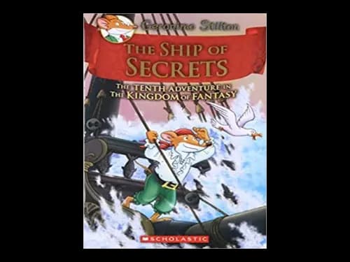Geronimo Stilton 10 : The Ship of Secrets : The tenth Adventure in the Kingdom of Fantasy by Geronimo Stilton