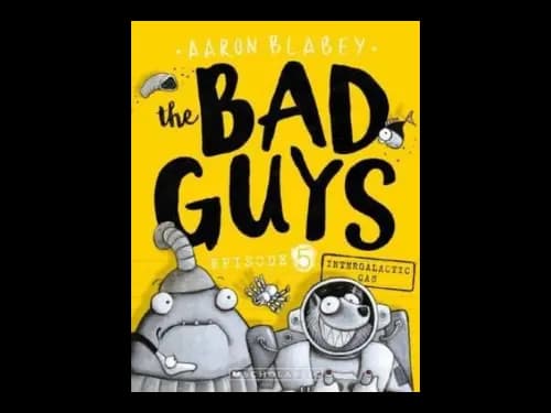 The Bad Guys Episode 05 : Intergalactic Gas by Aaron Blabey