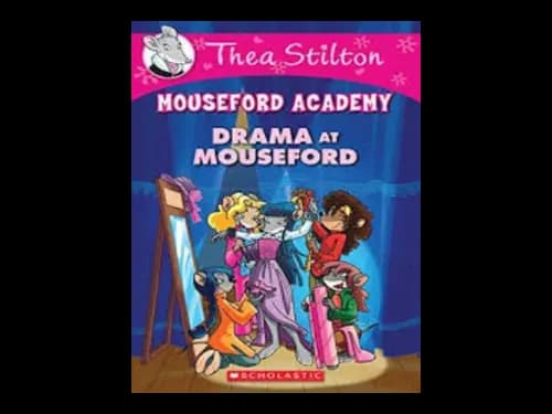 Thea Stilton : Mouseford Academy : Drama at Mouseford by Thea Stilton