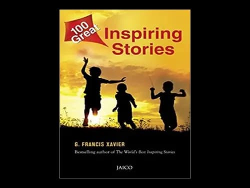 100 Great Inspiring Stories by G.Francis Xavier