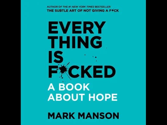 Everything is F*cked By Mark Manson