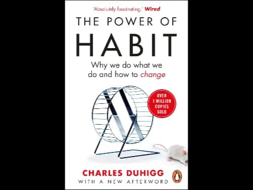 Power of Habit: Why We Do What We Do, and How by Charles Duhigg