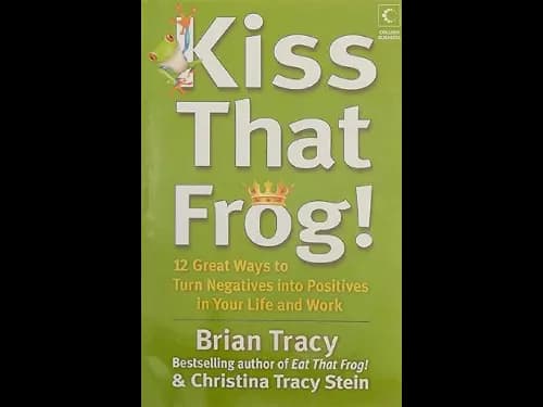 Kiss That Frog by Brian Tracy