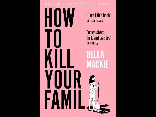 How to Kill Your Family by Bella Mackie