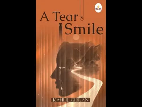Tear and a Smile by Kahlil Gibran