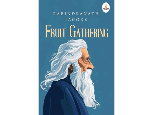 Fruit Gathering by Rabindranath Tagore