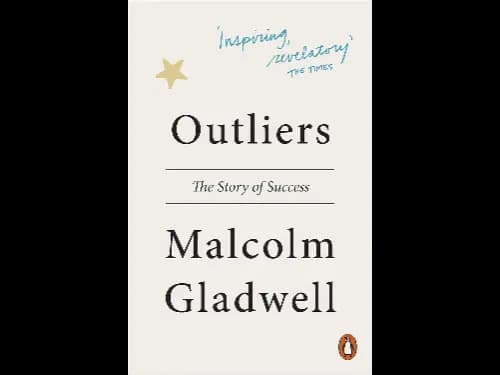 Outliers: The Story of Success by Malcolm Gladwell