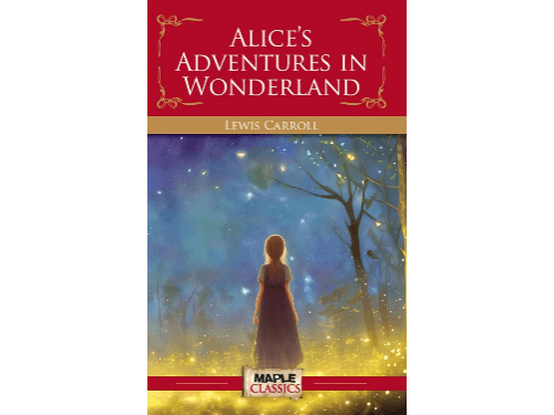 Alice’s Adventures in Wonderland by Lewis Caroll