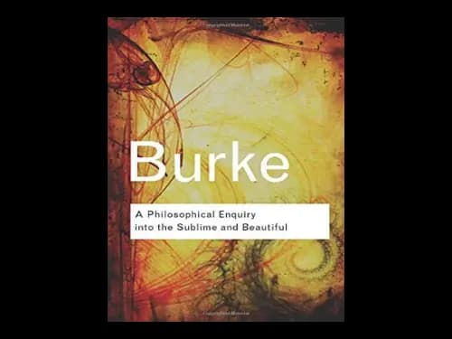 A Philosophical Enquiry Into the Sublime and Beautiful by Edmund Burke