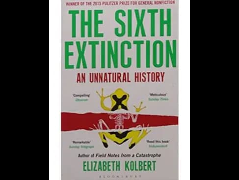 The Sixth Extinction : An Unnatural History by Elizabeth Kolbert