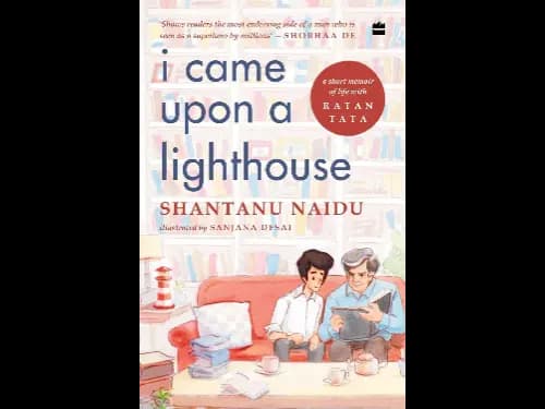 I Came Upon a Lighthouse by Shantanu Naidu and Sanjana Desai