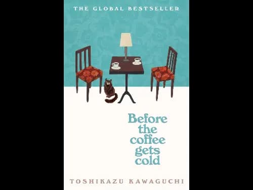 Before the Coffee Gets Cold By Toshikazu Kawaguchi