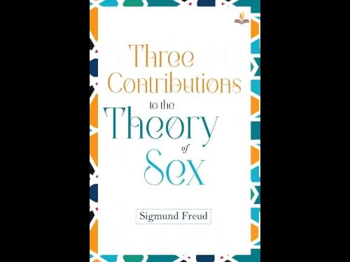 Three Contributions to the Theory of Sex by Sigmund Freud