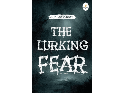 Lurking Fear by H. P. Lovecraft