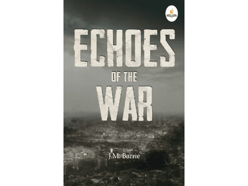Echoes of The War by J. M. Barrie