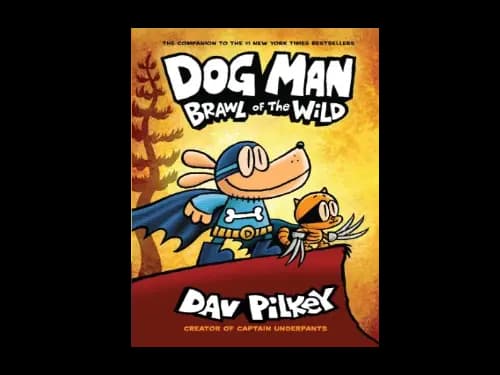 Dog Man 6 : Brawl of the Wild by Dav Pilkey