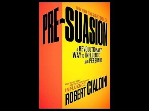 Pre Suasion : A Revolutionary Way To Influence And Persuade by Robert Cialdini