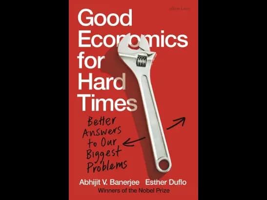 Good Economics for Hard Times by Banerjee and Esther Duflo
