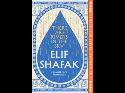 There are Rivers in the Sky by Elif Shafak