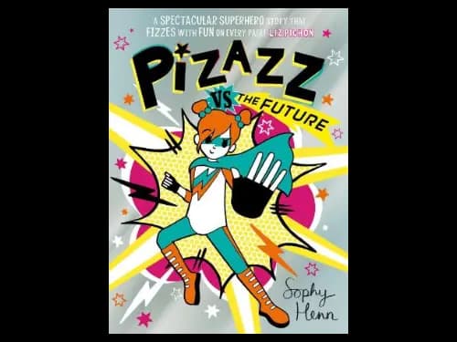 Pizazz vs The Future by Sophy Henn