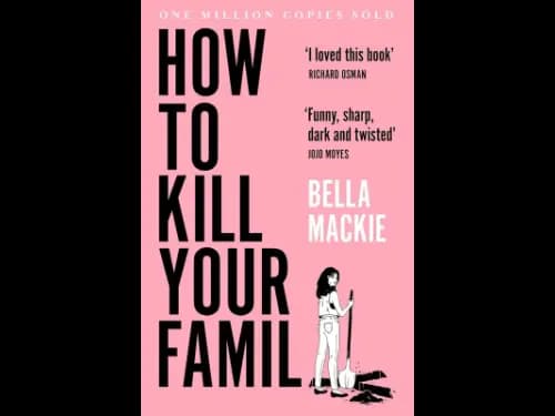 How To Kill Your Family by Bella Mackie